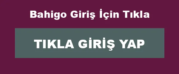 Bahigo Giriş İçin Tıkla infografik